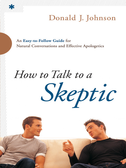 Title details for How to Talk to a Skeptic by Donald J. Johnson - Available
